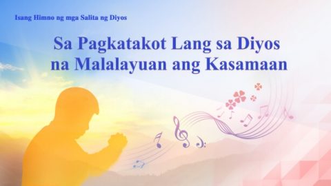 Sa Pagkatakot Lang sa Diyos na Malalayuan ang Kasamaan