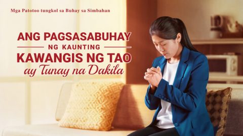 Ang Pagsasabuhay ng Kaunting Kawangis ng Tao ay Tunay na Dakila