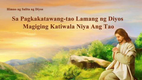 Sa Pagkakatawang-tao Lamang ng Diyos Magiging Katiwala Niya Ang Tao